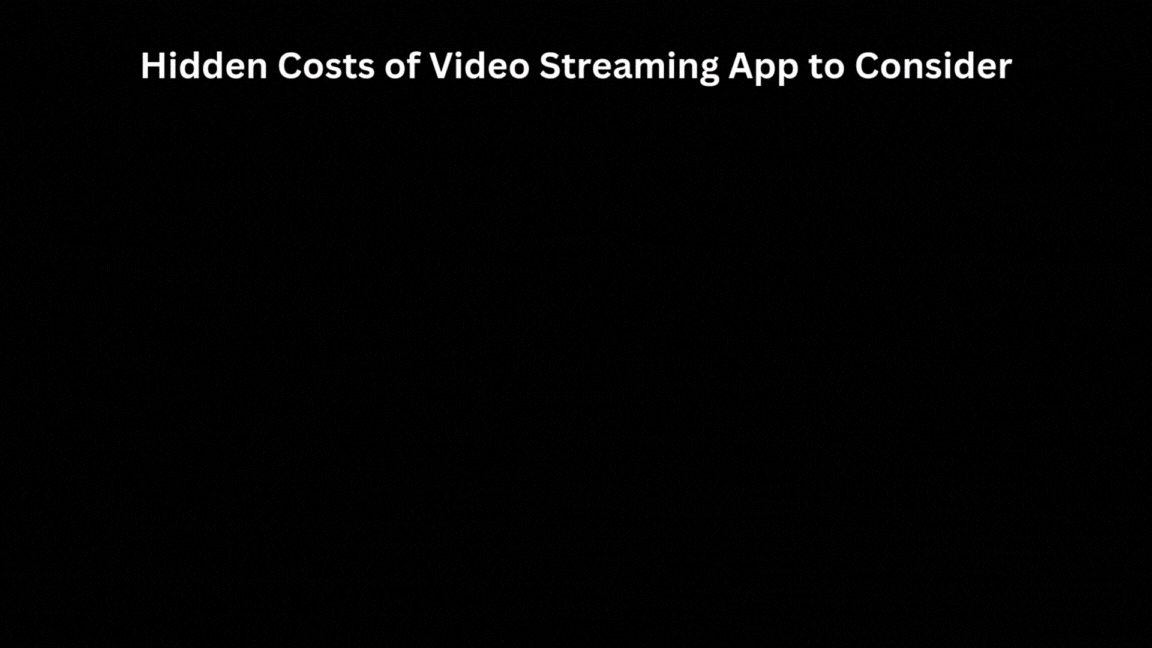 Hidden Costs of Video Streaming App to Consider